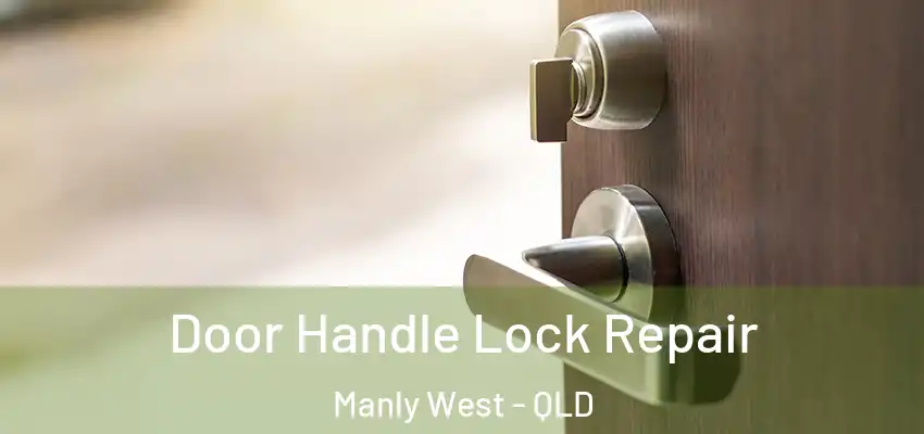 Door Handle Lock Repair Manly West - QLD