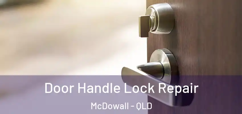  Door Handle Lock Repair McDowall - QLD