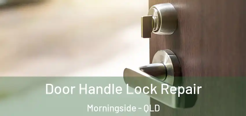  Door Handle Lock Repair Morningside - QLD