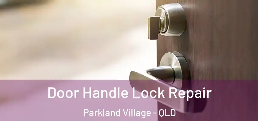 Door Handle Lock Repair Parkland Village - QLD