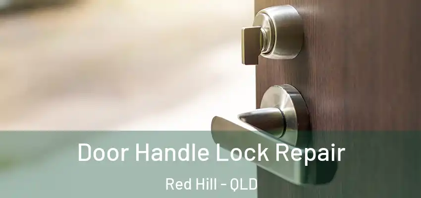  Door Handle Lock Repair Red Hill - QLD