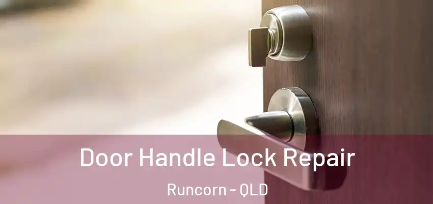  Door Handle Lock Repair Runcorn - QLD