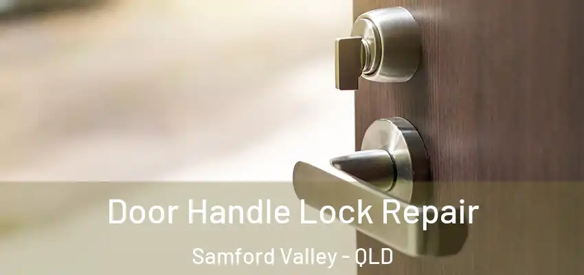Door Handle Lock Repair Samford Valley - QLD
