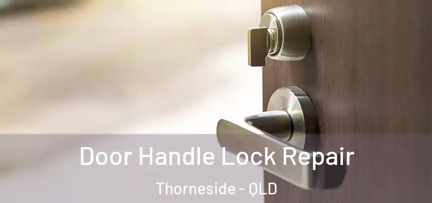  Door Handle Lock Repair Thorneside - QLD