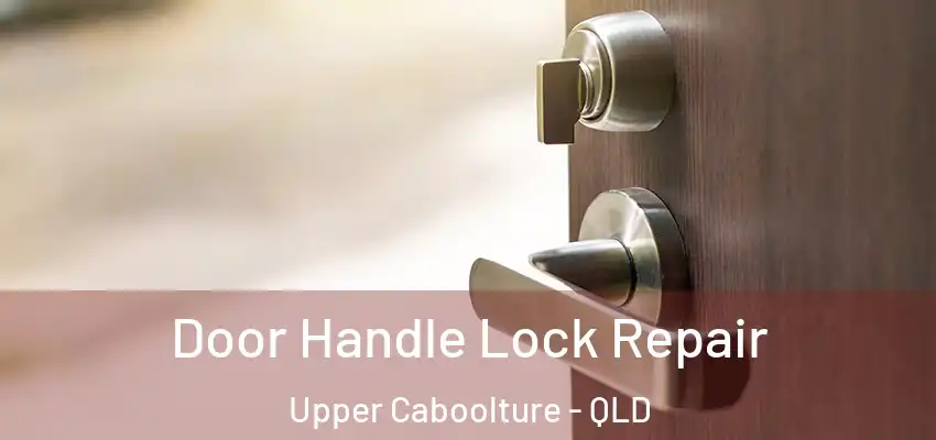  Door Handle Lock Repair Upper Caboolture - QLD