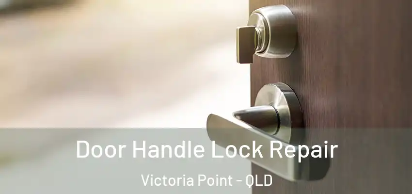  Door Handle Lock Repair Victoria Point - QLD