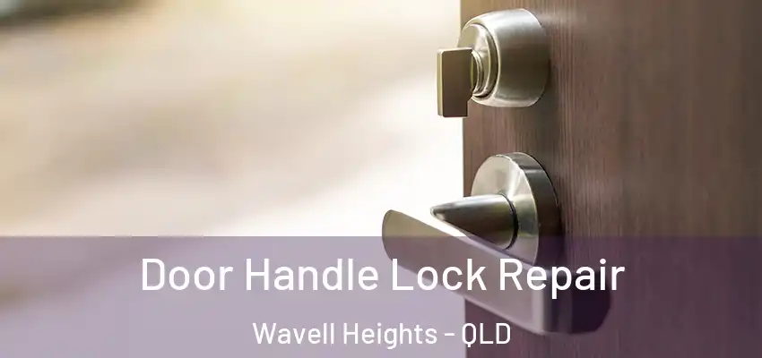  Door Handle Lock Repair Wavell Heights - QLD