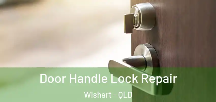  Door Handle Lock Repair Wishart - QLD