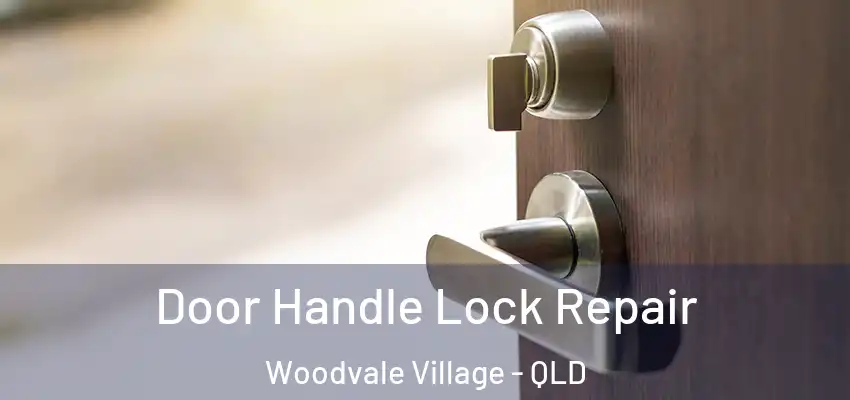 Door Handle Lock Repair Woodvale Village - QLD