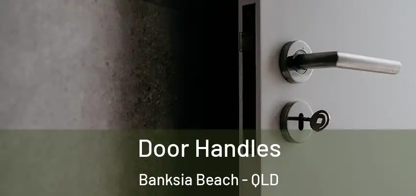 Door Handles Banksia Beach - QLD