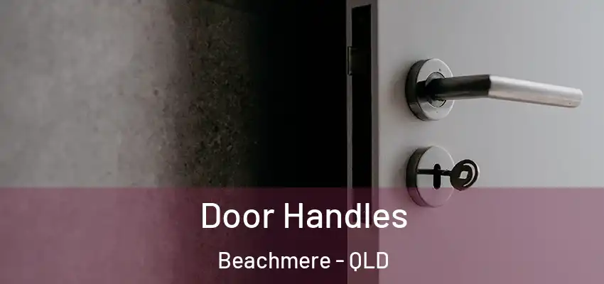 Door Handles Beachmere - QLD