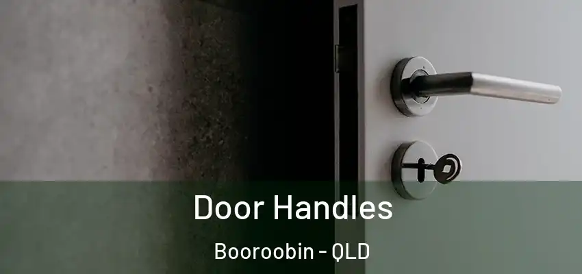 Door Handles Booroobin - QLD