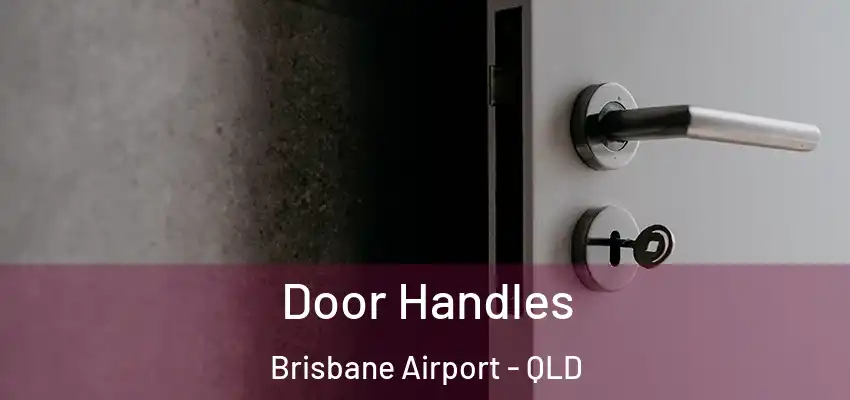 Door Handles Brisbane Airport - QLD