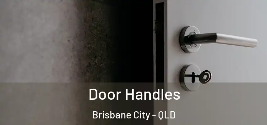 Door Handles Brisbane City - QLD