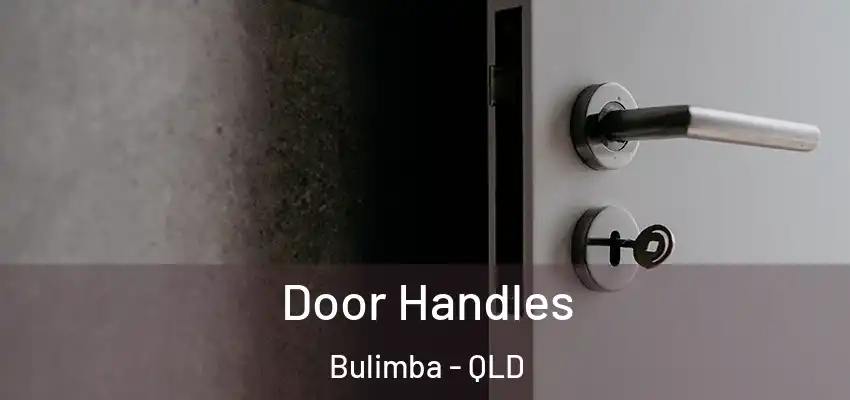 Door Handles Bulimba - QLD
