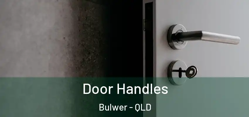 Door Handles Bulwer - QLD