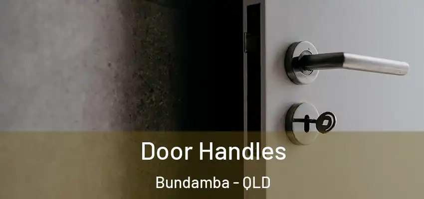 Door Handles Bundamba - QLD