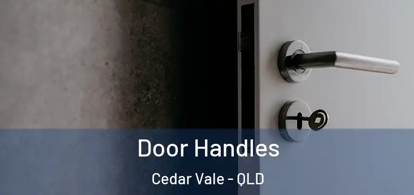 Door Handles Cedar Vale - QLD