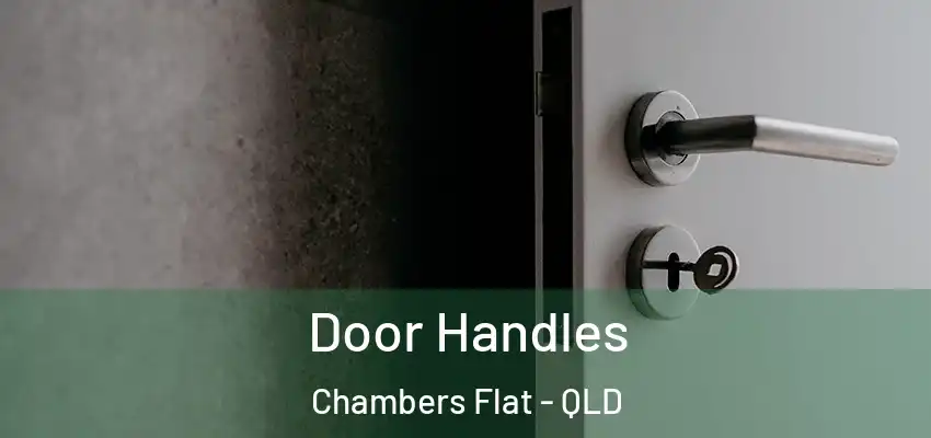 Door Handles Chambers Flat - QLD