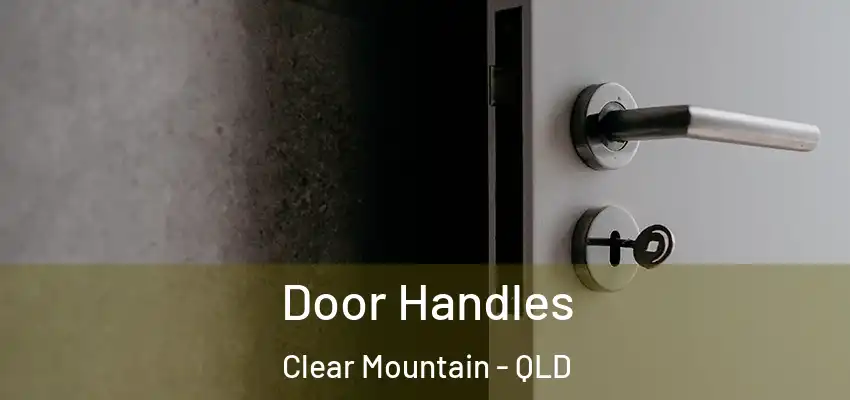 Door Handles Clear Mountain - QLD