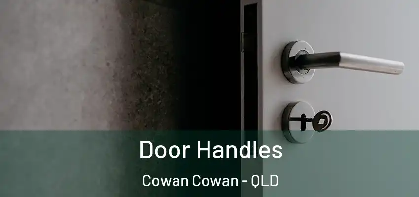  Door Handles Cowan Cowan - QLD