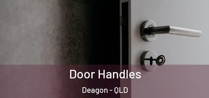 Door Handles Deagon - QLD