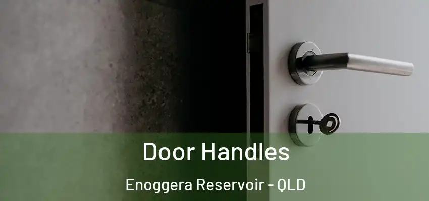 Door Handles Enoggera Reservoir - QLD