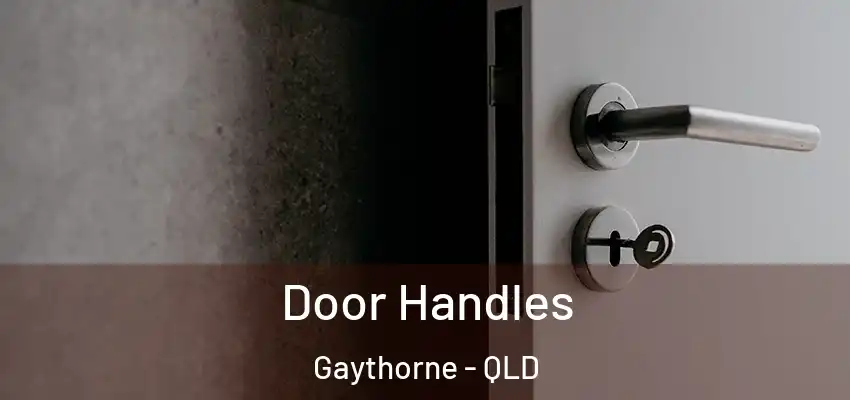 Door Handles Gaythorne - QLD