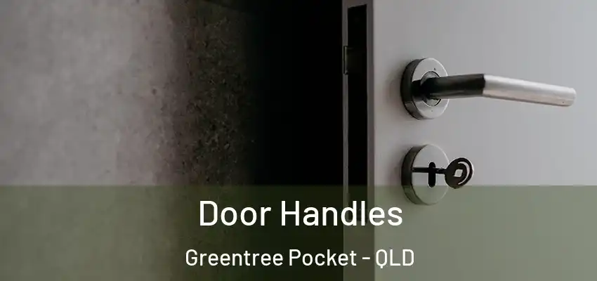 Door Handles Greentree Pocket - QLD