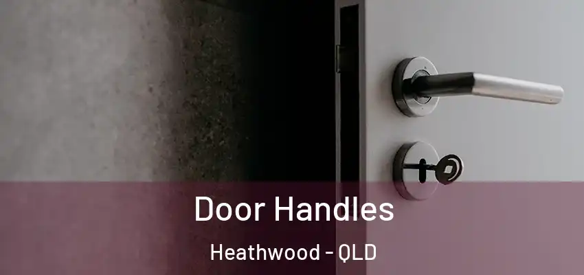 Door Handles Heathwood - QLD