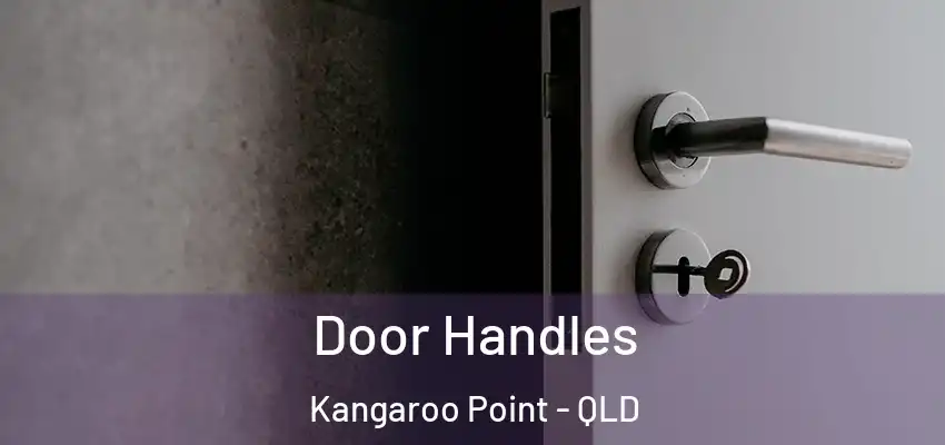 Door Handles Kangaroo Point - QLD