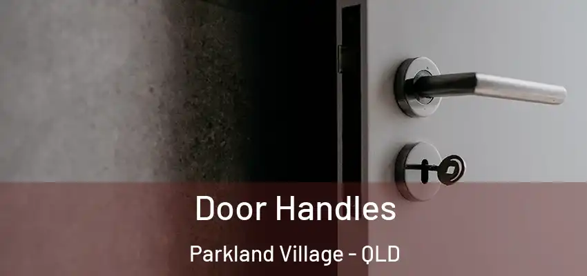 Door Handles Parkland Village - QLD
