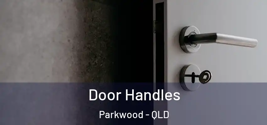 Door Handles Parkwood - QLD