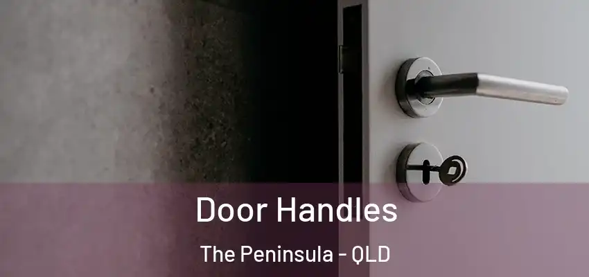  Door Handles The Peninsula - QLD