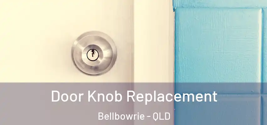 Door Knob Replacement Bellbowrie - QLD
