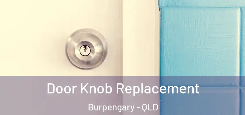 Door Knob Replacement Burpengary - QLD