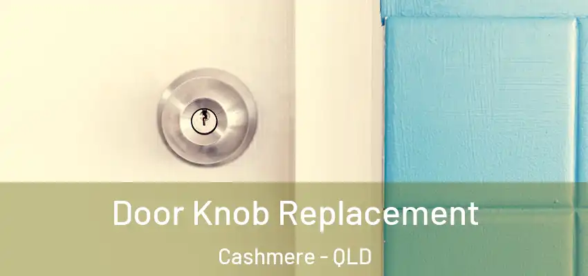 Door Knob Replacement Cashmere - QLD
