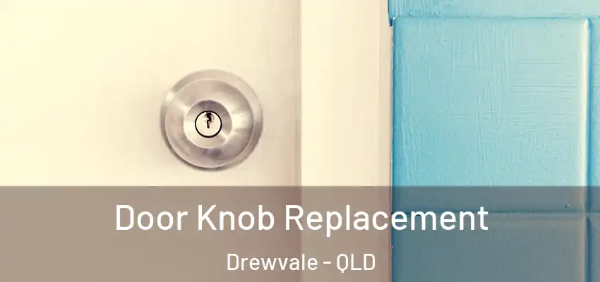 Door Knob Replacement Drewvale - QLD
