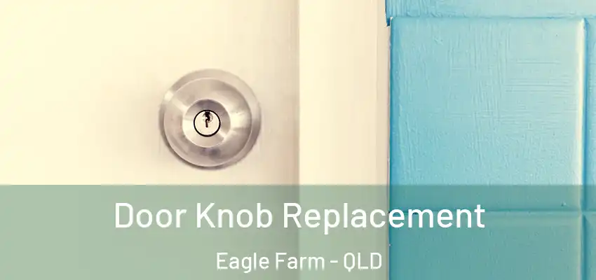 Door Knob Replacement Eagle Farm - QLD
