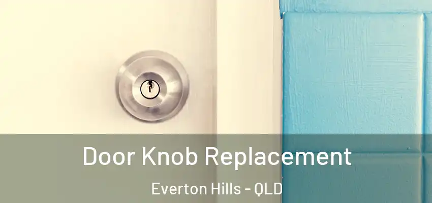 Door Knob Replacement Everton Hills - QLD