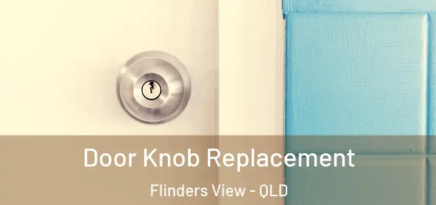 Door Knob Replacement Flinders View - QLD