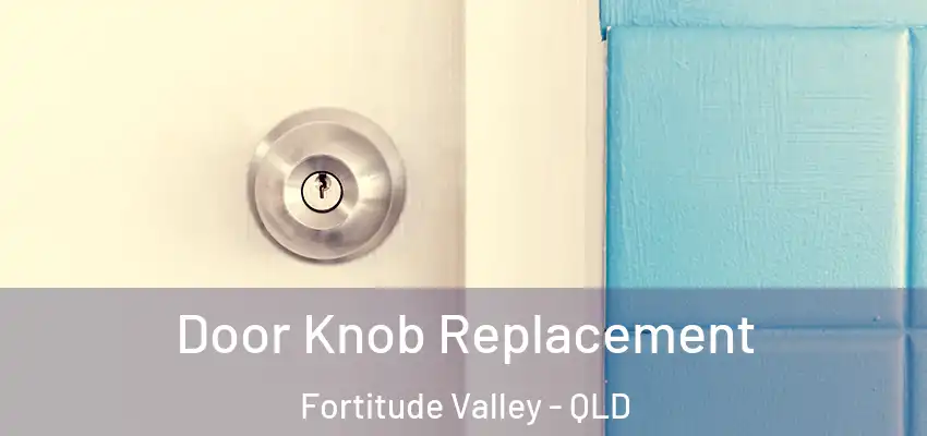 Door Knob Replacement Fortitude Valley - QLD