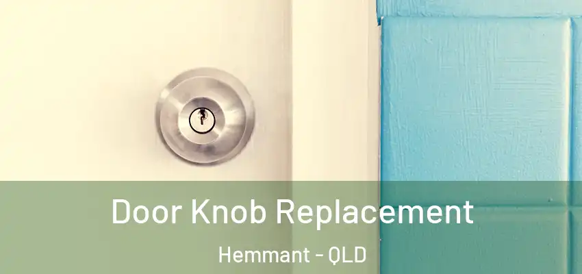 Door Knob Replacement Hemmant - QLD