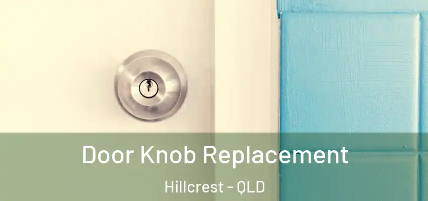 Door Knob Replacement Hillcrest - QLD