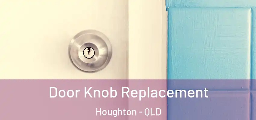 Door Knob Replacement Houghton - QLD