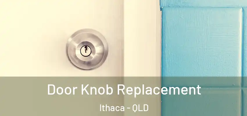 Door Knob Replacement Ithaca - QLD