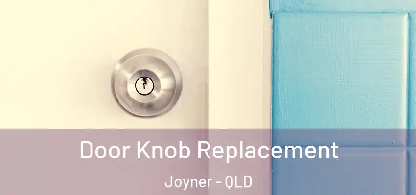 Door Knob Replacement Joyner - QLD