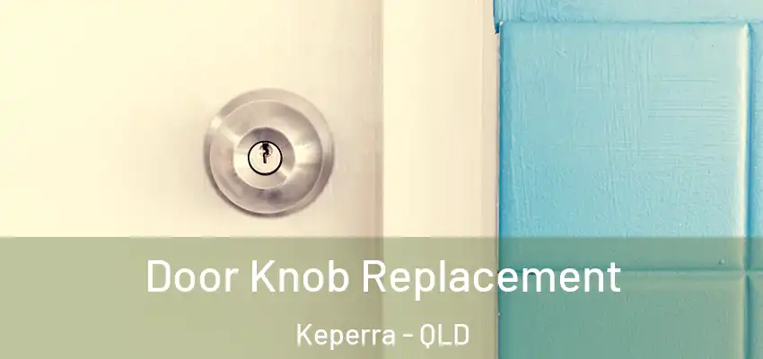 Door Knob Replacement Keperra - QLD