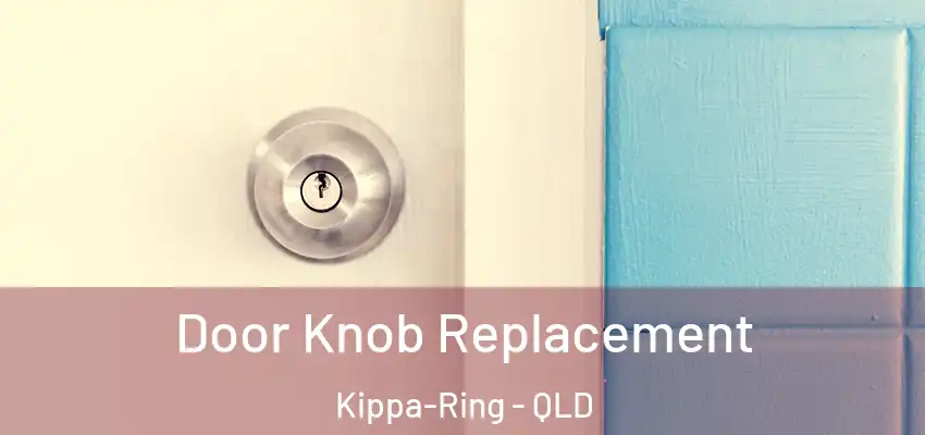 Door Knob Replacement Kippa-Ring - QLD