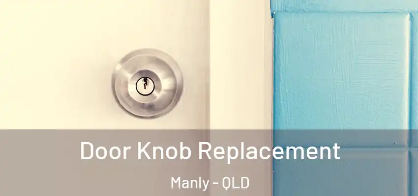 Door Knob Replacement Manly - QLD